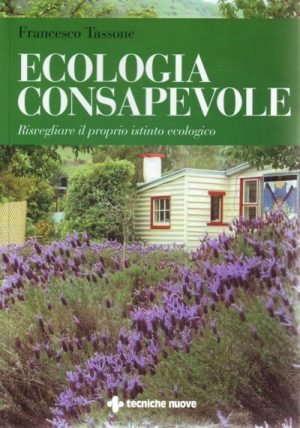 Ecologia consapevole - Risvegliare il proprio istinto ecologico